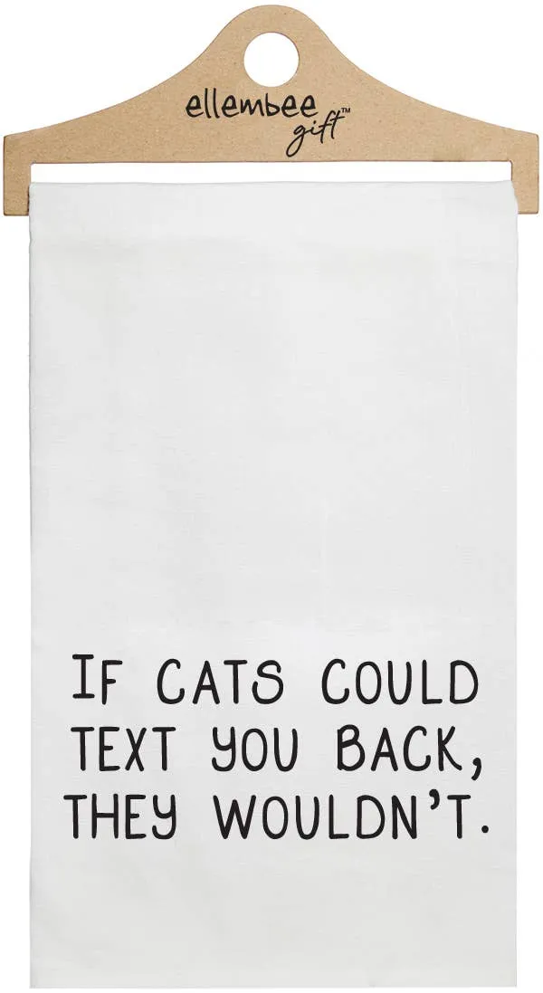 White If cats could text you back they wouldn't tea towels